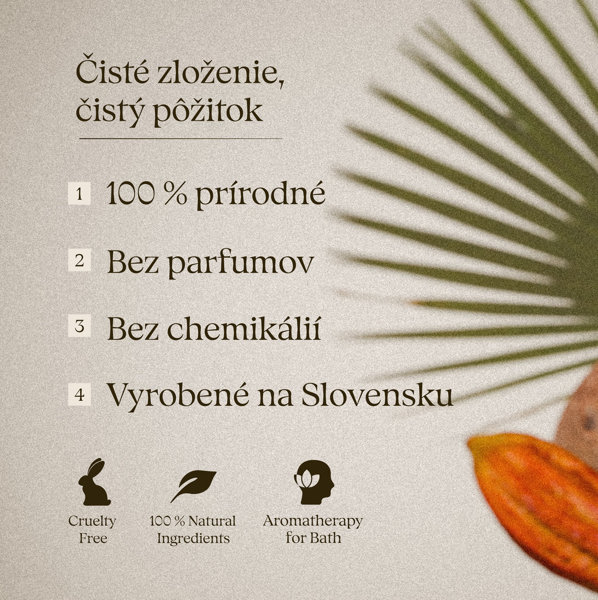 Čisté zloženie, čistý pôžitok: 100 % prírodné, bez parfumov, bez chemikálií, vyrobené na Slovensku